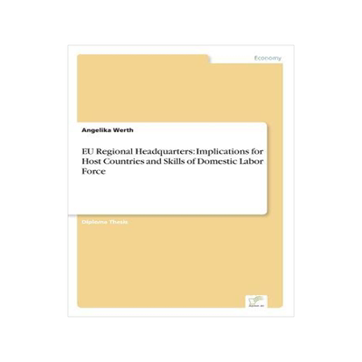 [预订]Eu Regional Headquarters: Implications for Host Countries and Skills of Domestic Labor Force 9783838695884