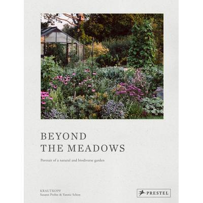 预订 Beyond the Meadows: Portrait of a Natural and Biodiverse Garden by Krautkopf草地之外：Krautkopf 描绘的自然和生物多