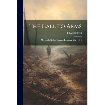 预订 The Call to Arms: Montreal’s Roll of Honour, European war, 1914: 9781021460080