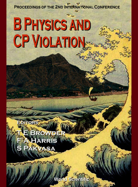 【预订】B PHYSICS AND CP VIOLATION: PROCEEDINGS OF THE 2ND INTERNATIONAL CONFERENCE