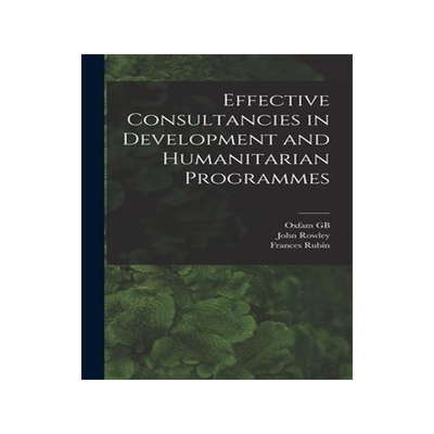 [预订]Effective Consultancies in Development and Humanitarian Programmes 9781015555341