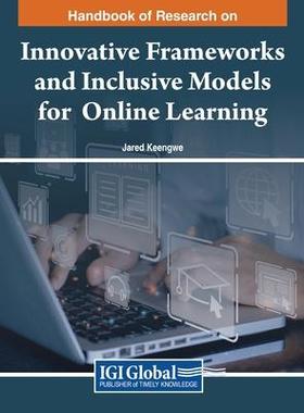 [预订]Handbook of Research on Innovative Frameworks and Inclusive Models for Online Learning 9781668490723