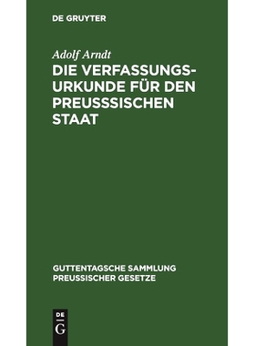 预订 Die Verfassungs-Urkunde für den preußsischen Staat: Mit Einleitung, vollständigem Kommentar, Anlagen und Sachreg