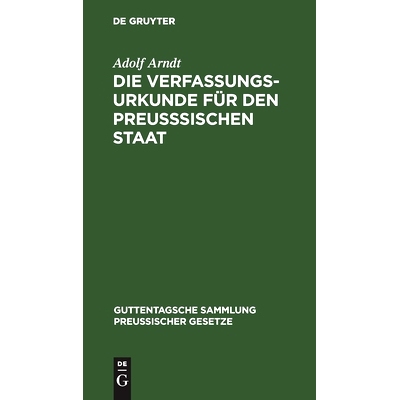 预订 Die Verfassungs-Urkunde für den preußsischen Staat: Mit Einleitung, vollständigem Kommentar, Anlagen und Sachreg