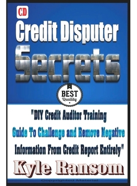 预订 Credit Disputer Secrets: DIY Credit Auditor Training Guide To Challenge and Remove Negative Information From Credit