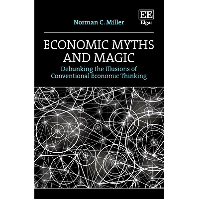 预订 Economic Myths and Magic: Debunking the Illusions of Conventional Economic Thinking 经济神话与魔法: 9781803925622