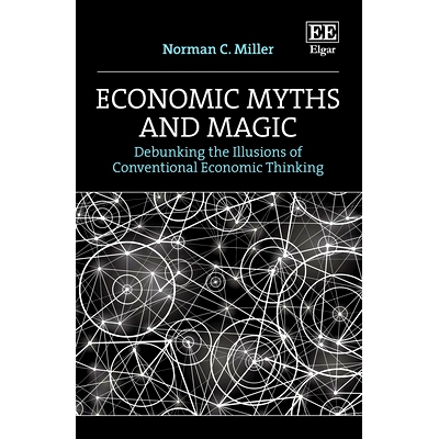 预订 Economic Myths and Magic: Debunking the Illusions of Conventional Economic Thinking 经济神话与魔法: 9781803925622