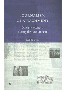 预订 Journalism of Attachment: Dutch Newspapers During the Bosnian War: 9789055892518