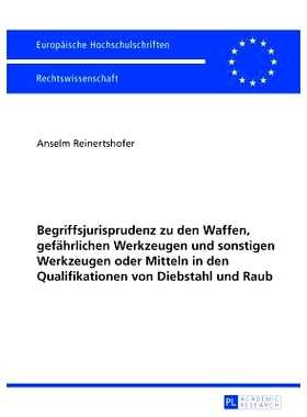 预订 Begriffsjurisprudenz zu den Waffen, gefährlichen Werkzeugen und sonstigen Werkzeugen oder Mitteln in den Qualifika