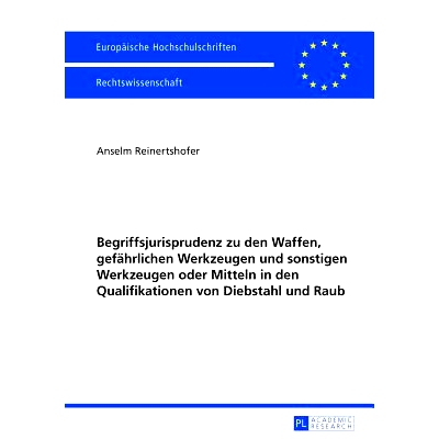预订 Begriffsjurisprudenz zu den Waffen, gefährlichen Werkzeugen und sonstigen Werkzeugen oder Mitteln in den Qualifika
