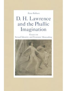 预订 D. H. Lawrence and the Phallic Imagination: Essays on Sexual Identity and Feminist Misreading: 9781349198917