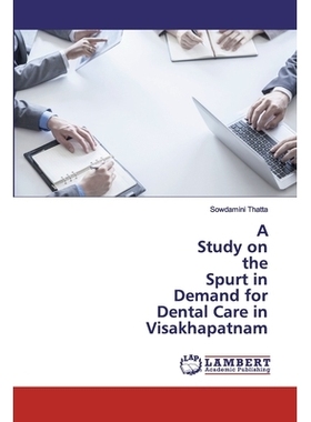 预订 A Study on the Spurt in Demand for Dental Care in Visakhapatnam: 9786200079640