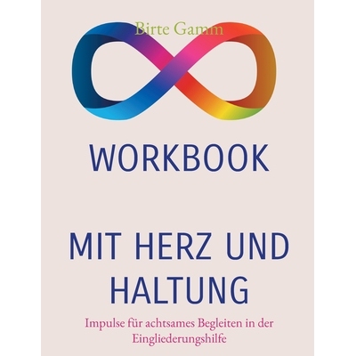 预订 Mit Herz und Haltung: Impulse für achtsames Begleiten in der Eingliederungshilfe 9783695169313