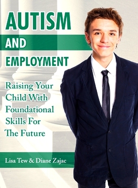 预订 Autism and Employment: Raising Your Child with Foundational Skills for The Future 自闭症和*业：用未来的基础技能培
