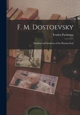 [预订]F. M. Dostoevsky: Dualism and Synthesis of the Human Soul 9781014788979