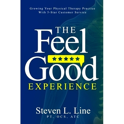 预订 The Feel-Good Experience: Growing Your Physical Therapy Practice with 5-Star Customer Service: 9781737053606