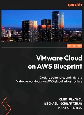 预订 VMware Cloud on AWS Blueprint: Design, automate, and migrate VMware workloads on AWS global infrastructure