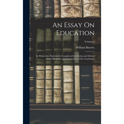 预订 An Essay On Education: In Which Are Particularly Considered the Merits and Defects of the Discipline and Instructio