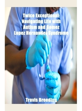 预订 Twice Exceptional: Navigating Life with Autism and Gomez Lopez Hernandez Syndrome
