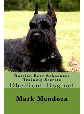 预订 Russian Bear Schnauzer Training Secrets: Obedient-Dog.net: 9781508463146