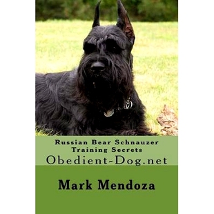 预订 Russian Bear Schnauzer Training Secrets: Obedient-Dog.net: 9781508463146