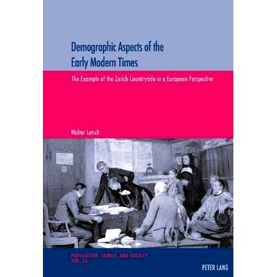 预订 Demographic Aspects of the Early Modern Times: The Example of the Zurich Countryside in a European Perspective: 978