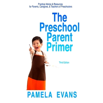预订 The Preschool Parent Primer: Practical Advice & Resources for Parents, Caregivers, & Teachers of Preschoolers: 9780