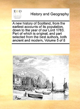 预订 A New History of Scotland, from the Earliest Accounts of Its Population, Down to the Year of Our Lord 1783. Part of