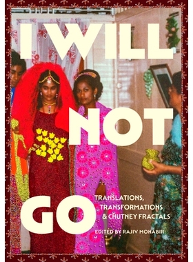 预订 I Will Not Go: Translations, Transformations, and Chutney Fractals 我不会去：翻译、变换和酸辣分形: 9781935717003