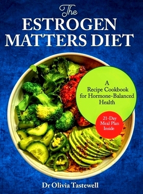 预订 The Estrogen Matters Diet: A Recipe Cookbook for Hormone-Balanced Health: 9798333724588