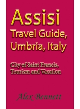 预订 Assisi Travel Guide, Umbria, Italy: City of Saint Francis, Tourism and Vacation: 9798608644528