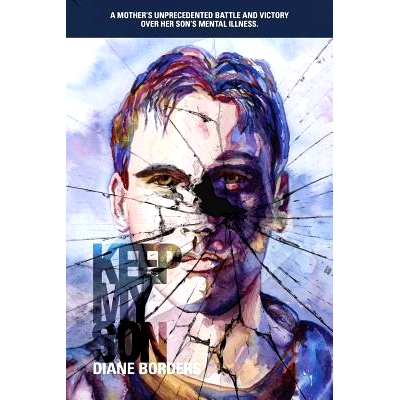 预订 Keep My Son: A Mother’s Unprecedented Battle and Victory Over her Son’s Mental Illness: 9780997539721