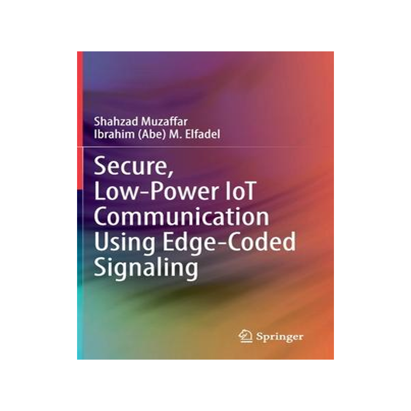 [预订]Secure, Low-Power IoT Communication Using Edge-Coded Signaling 9783030959135