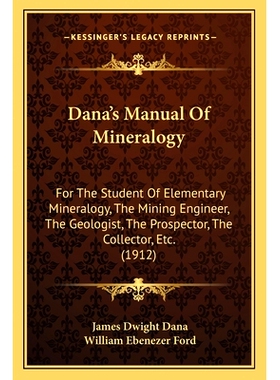预订 Dana’s Manual Of Mineralogy: For The Student Of Elementary Mineralogy, The Mining Engineer, The Geologist, The Pro