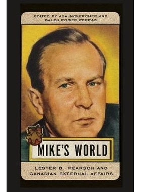 预订 Mike’s World: Lester B. Pearson and Canadian External Affairs 迈克的世界：雷斯特 B. 佩尔森与加拿大对外事务: 978077