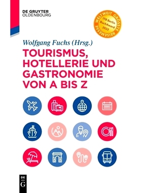 预订 Tourismus, Hotellerie und Gastronomie von A bis Z 从头*尾的旅游业、酒店业和美食业： 管理-运营-历史-卫生-法律-技术-