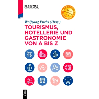 预订 Tourismus, Hotellerie und Gastronomie von A bis Z 从头*尾的旅游业、酒店业和美食业： 管理-运营-历史-卫生-法律-技术-