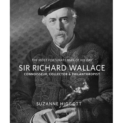 预订 Sir Richard Wallace: ’The Most Fortunate Man of his Day’: Connoisseur, Collector & Philanthropist 理查德·华莱士