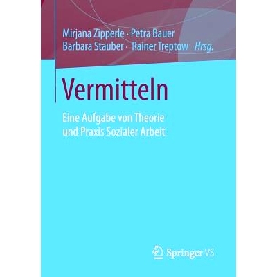 预订 Vermitteln: Eine Aufgabe von Theorie und Praxis Sozialer Arbeit: 9783658085599