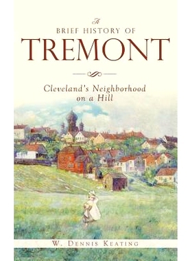 预订 A Brief History of Tremont: Cleveland’s Nei*orhood on a Hill: 9781540212382