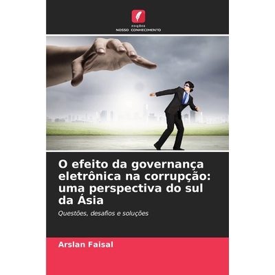 预订 O efeito da governança eletrônica na corrupção: uma perspectiva do sul da Ásia: Questões, desafios e soluçõ