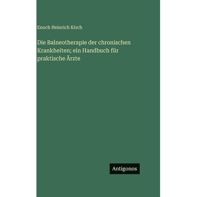 预订 Die Balneotherapie der chronischen Krankheiten; ein Handbuch für praktische Ärzte: 9783386149617