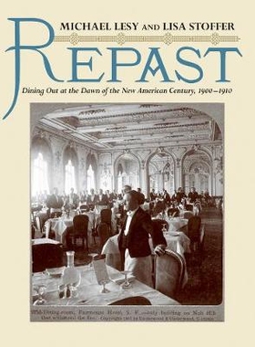 预订 Repast: Dining Out at the Dawn of the New American Century, 1900-1910 重温：新美国世纪黎明时外出就餐，1900-1910: 97
