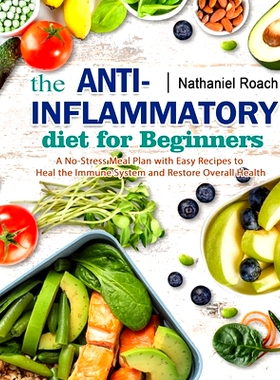 预订 The Anti-Inflammatory Diet for Beginners: A No-Stress Meal Plan with Easy Recipes to Heal the Immune System and Res