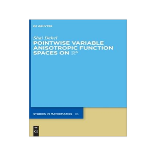 [预订]Pointwise Variable Anisotropic Function Spaces on 9783110761764