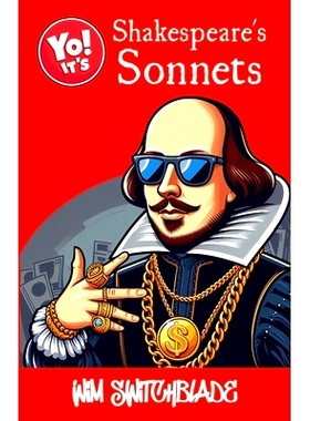 预订 Yo! It’s Shakespeare’s Sonnets: All 154 Sonnets Plus Those In The Plays. A Modern English Urban Retelling Of The