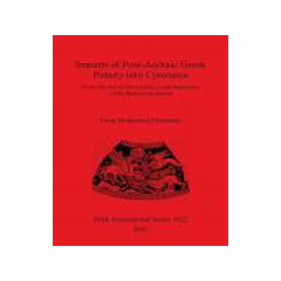 [预订]Imports of Post-Archaic Greek Pottery into Cyrenaica 9781841714035