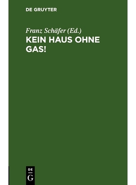 预订 Kein Haus ohne Gas!: Zur Belehrung der Gasverbraucher und solcher, die es werden wollen: 9783486737219