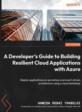 [预订]A Developer’s Guide to Building Resilient Cloud Applications with Azure 9781804611715