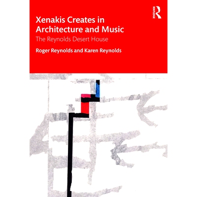 预订 Xenakis Creates in Architecture and Music: The Reynolds Desert House Xenakis 的建筑与音乐创作：雷诺兹沙漠之家: 9780
